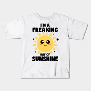 I'm a Freaking Ray of Sunshine Kindness Irony And Sarcasm Kids T-Shirt